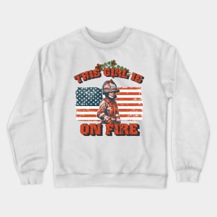 Firefighter woman USA flag funny sarcastic quote This girl is on fire Crewneck Sweatshirt